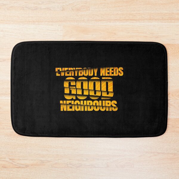 Item preview, Everybody Needs Good Neighbours      designed and sold by YouEffectss.