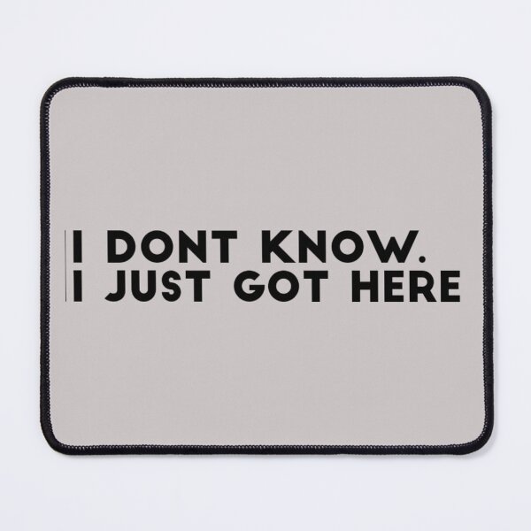 Item preview, I Dont Know I Just Got Here designed and sold by Quotes 2021.