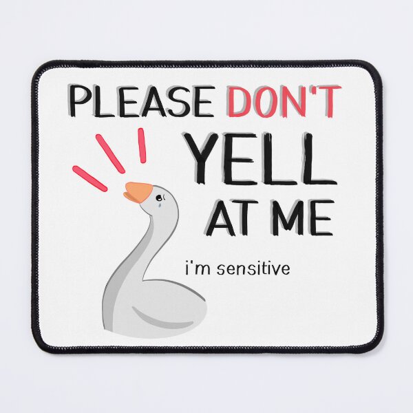 Item preview, Please Don't Yell At Me, I'm Sensitive designed and sold by Danii Allen.