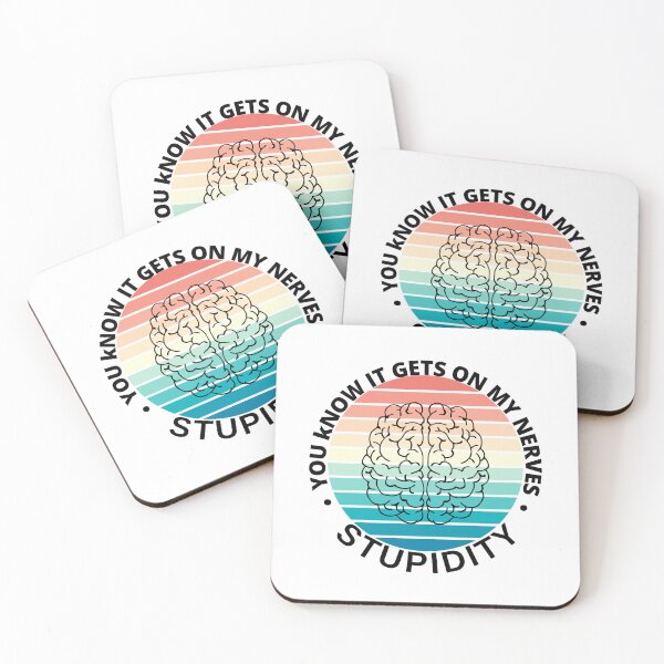 Item preview, You know it gets on my nerves stypidity designed and sold by ALEXOUE.