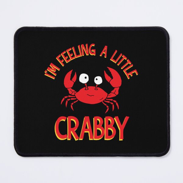 Item preview, I'm Feeling A Little Crabby designed and sold by tmshop1.