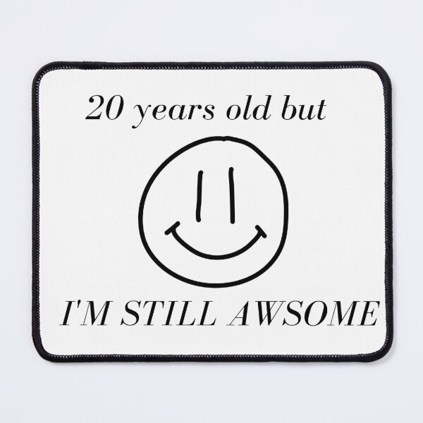 Item preview, 20 YEARS OLD BUT I'M STILL AWSOME designed and sold by ALEXOUE.
