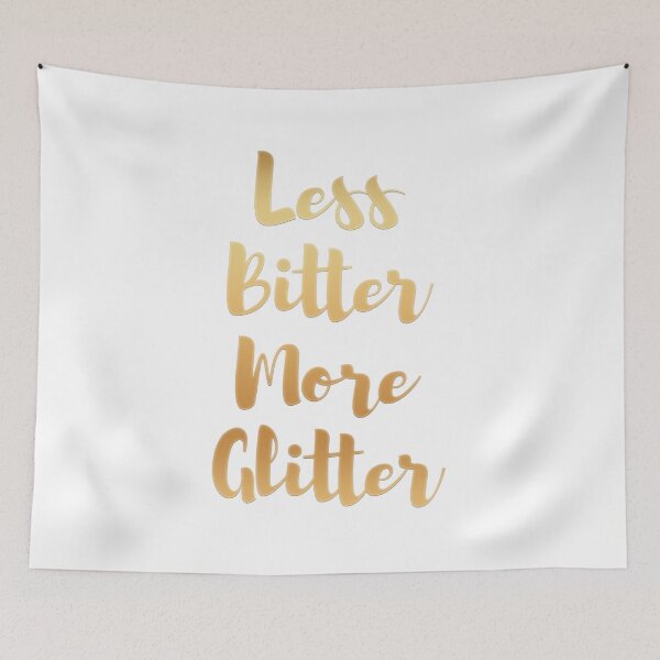 Item preview, LESS BITTER MORE GLITTER designed and sold by antipatic.