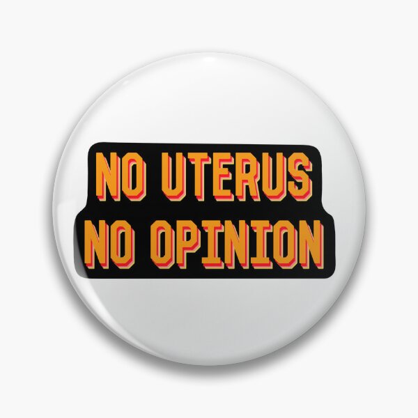 Item preview, No Uterus No Opinion designed and sold by kiramanson.