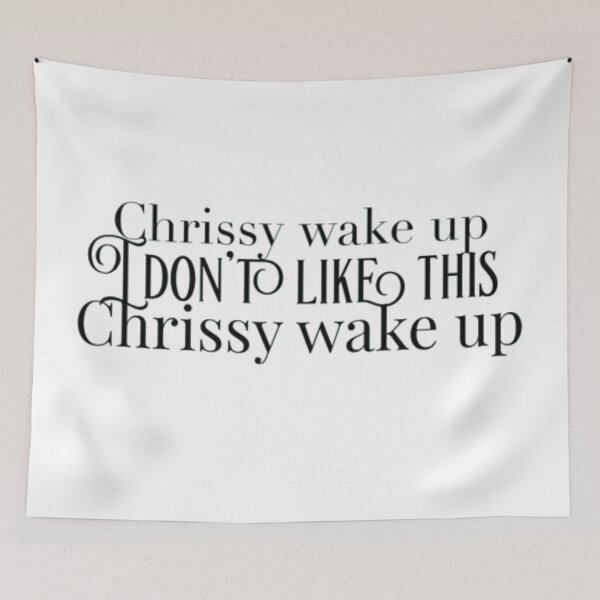 Item preview, Chrissy \Wake Up! I Don't  Like Thiis chrissy wake up designed and sold by Trendy Design.