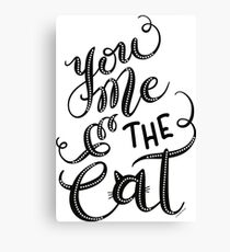 Feline Kitten You Me & the Cat Hand Lettering Design Canvas Print