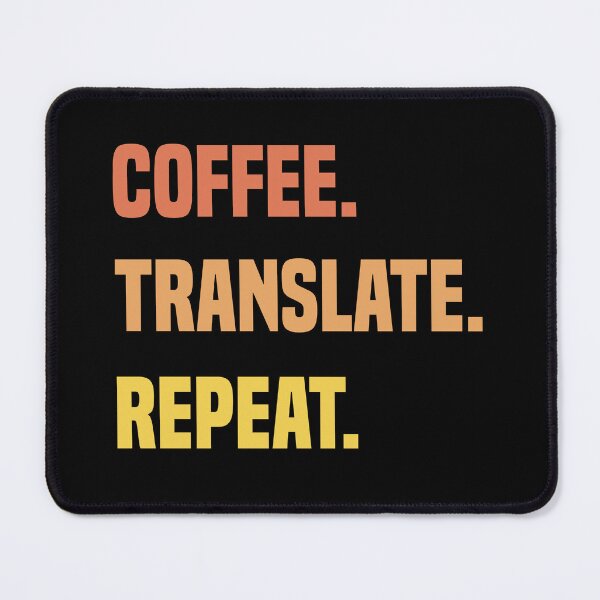 Item preview, Coffee Translate Repeat Translator Job designed and sold by medbdj.