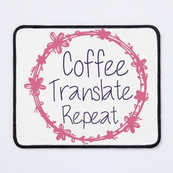 Item preview, Coffee Translate Repeat Translator Job designed and sold by medbdj.