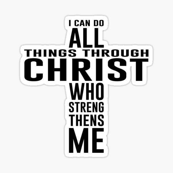 I Can Do All Things Through Christ Who Strengthens Me Sticker