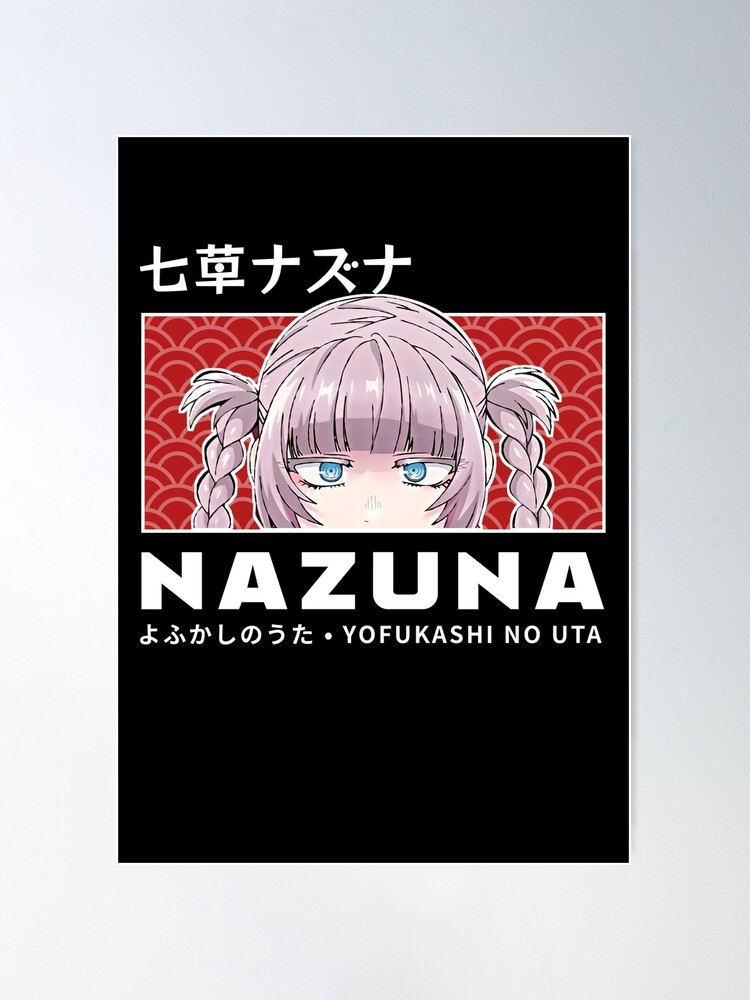 Nanazuka Nazuna - Yofukashi No Uta Poster by Jen0v