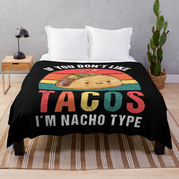 Item preview, If You Don't Like Tacos I'm Nacho Type designed and sold by tmshop1.