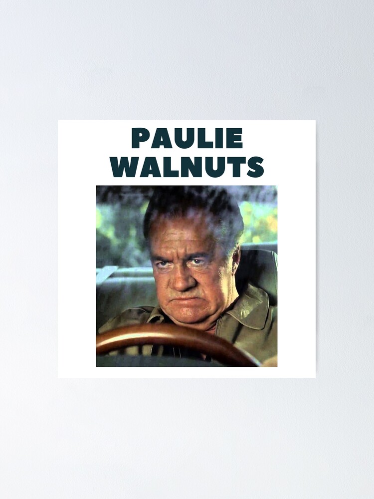 "paulie walnuts paulie walnuts paulie walnut" Poster for Sale by Art