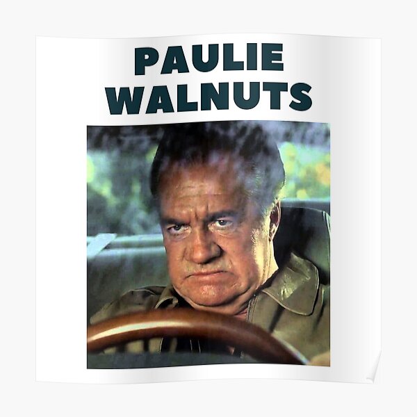 "paulie walnuts paulie walnuts paulie walnut" Poster for Sale by Art