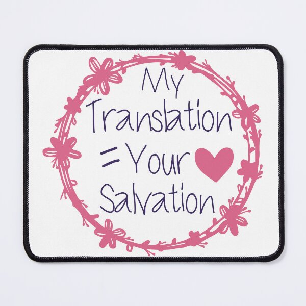 Item preview, My Translation Equal Your Salvation Funny Translator Quote designed and sold by medbdj.