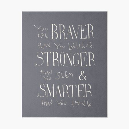 You are Braver Art Board Print