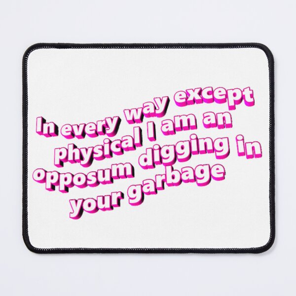 Item preview, In every way except physical I am an opposum digging in your garbage designed and sold by Aliensknowme.
