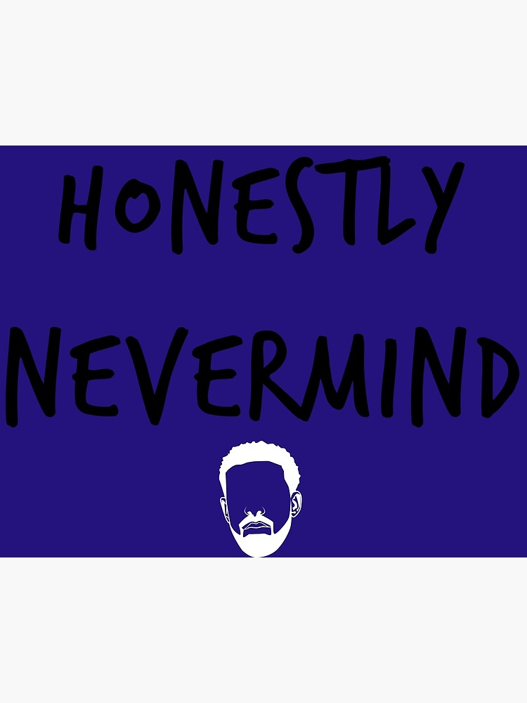 "Honestly Nevermind Vector art (Black version)" Poster for Sale by