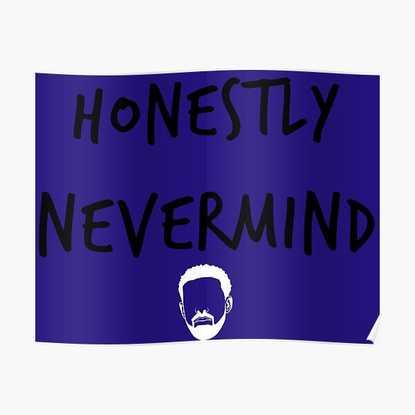 "Honestly Nevermind Vector art (Black version)" Poster for Sale by