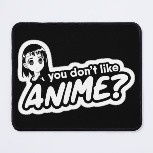 Item preview, You don't like anime designed and sold by Animestic.