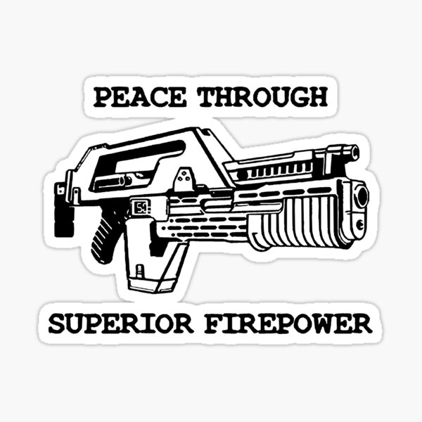 "Peace Through Superior Firepower - Limited Edition | Perfect Gift ...