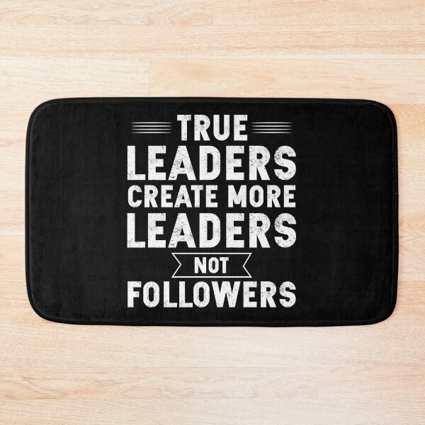 Item preview, True Leaders Create More Leaders Not Followers designed and sold by finchestee.