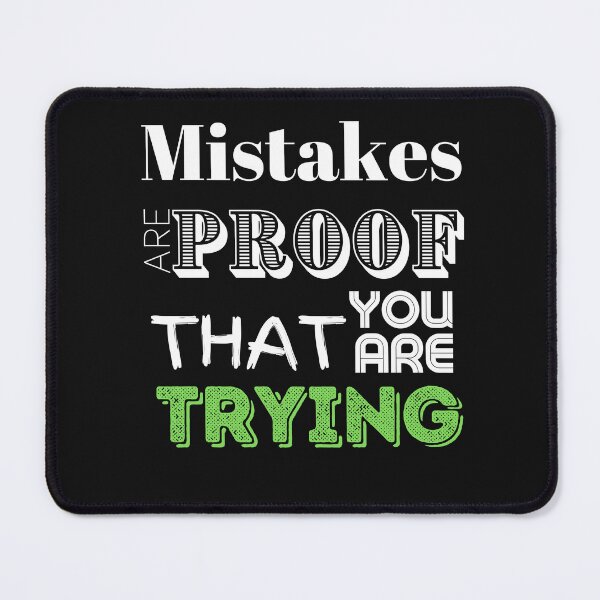 Item preview, Mistakes Are Proof That You Are Trying designed and sold by LongoReo.