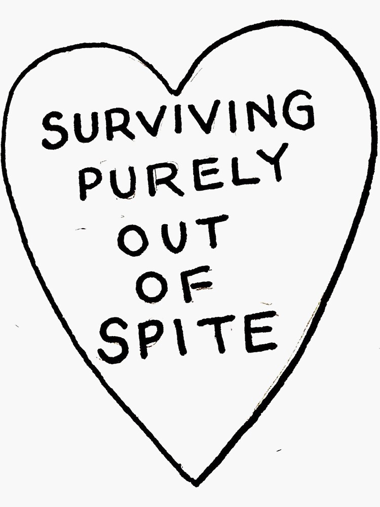 surviving-purely-out-of-spite-sticker-for-sale-by-rachid01-redbubble