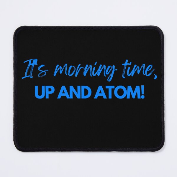 Item preview, It's morning time Up and Atom designed and sold by Oreo2020 Creations.