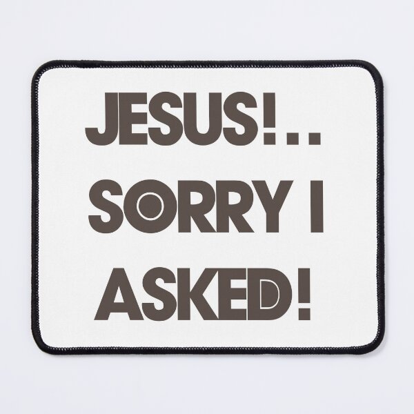 Item preview, Jesus, sorry I asked! designed and sold by IanBakerToons.