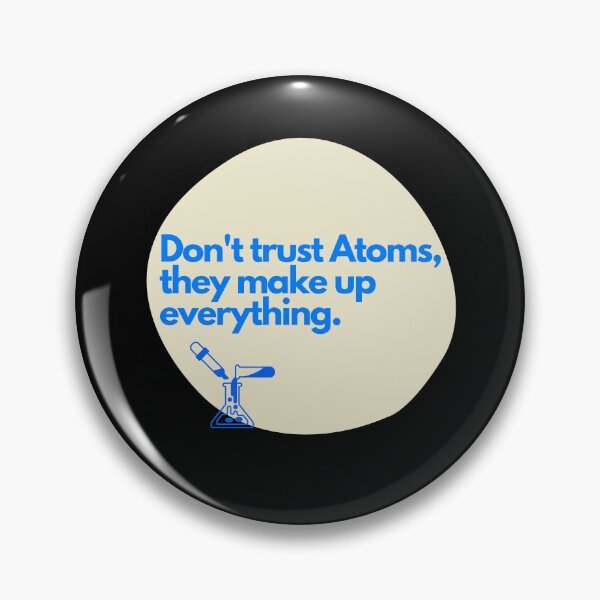 Item preview, Don't trust atoms, they makeup everything designed and sold by Oreo2020 Creations.