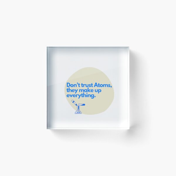 Item preview, Don't trust atoms, they makeup everything designed and sold by Oreo2020 Creations.
