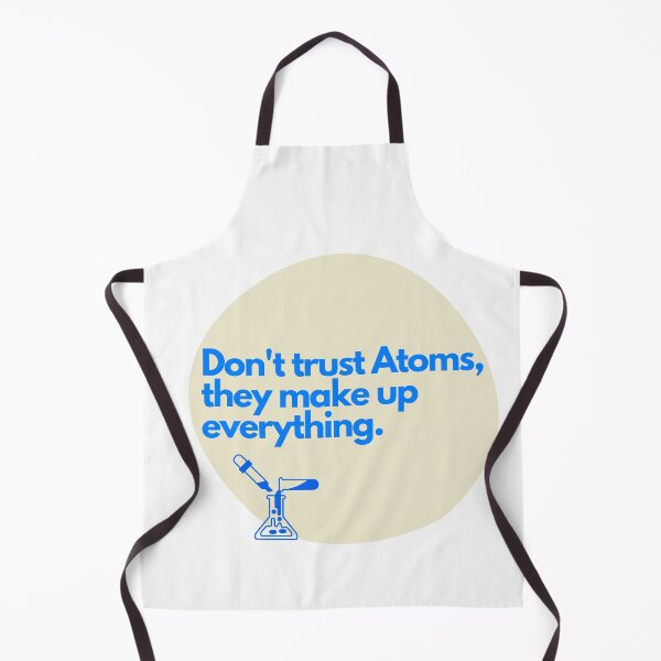 Item preview, Don't trust atoms, they makeup everything designed and sold by Oreo2020 Creations.