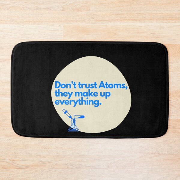 Item preview, Don't trust atoms, they makeup everything designed and sold by Oreo2020 Creations.