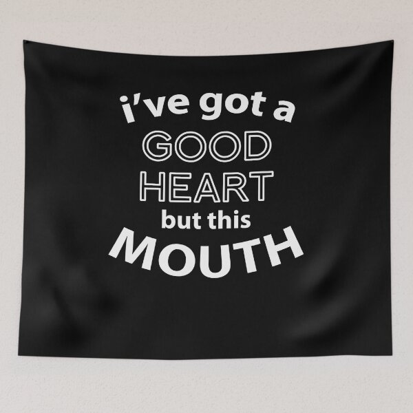 Item preview, I've got a good heart but this mouth designed and sold by margeretelser.