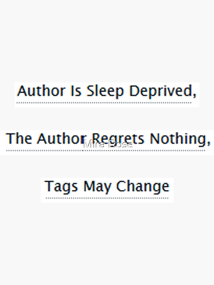 Thumbnail 3 of 3, Sticker, a03 Fanfiction Tags: The Author is Sleep Deprived, regrets nothing, tags may change designed and sold by EleanorRoseYT.