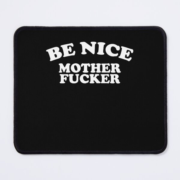 Item preview, Be nice mother fucker designed and sold by margeretelser.