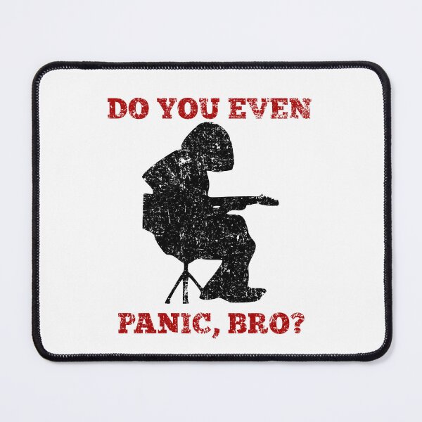 Item preview, WSP Do you even Panic, Bro? designed and sold by Gypsy Bluegrass Designs.