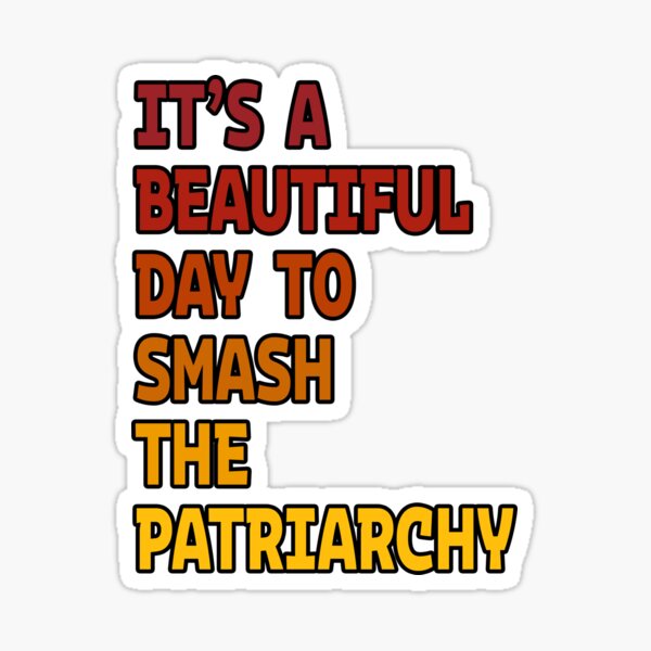 It's a Beautiful Day To Smash The Patriarchy, SMASH The Patriarchy, Patriarchy, Girl Power, Girl, Funny Quotes It's a Beautiful Day To Smash The Patriarchy, SMASH The Patriarchy, Patriarchy, Girl Power, Girl, Funny Quotes