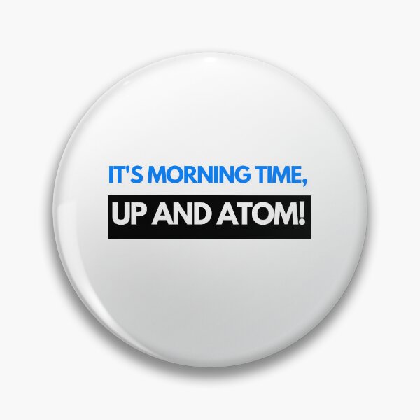 Item preview, It's morning time Up and Atom designed and sold by Oreo2020 Creations.