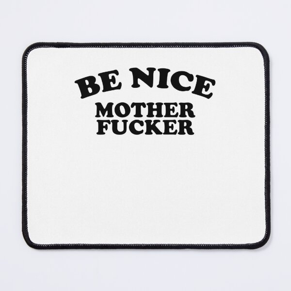 Item preview, Be nice mother fucker designed and sold by margeretelser.