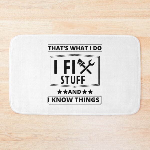 Item preview, That’s what I do I fix stuff and know things designed and sold by DesignsbyMona.