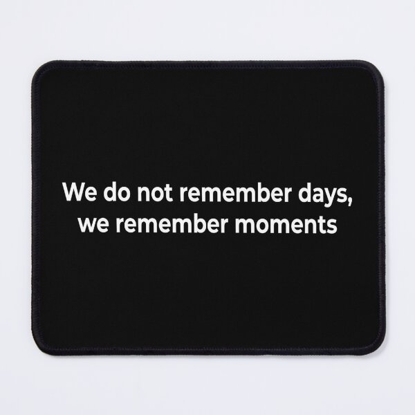 Item preview, We do not remember days, we remember moments designed and sold by KingPhilosopher.