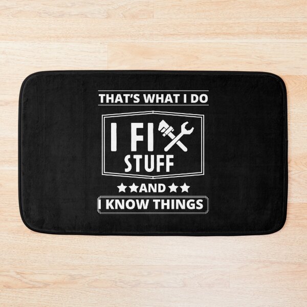 Item preview, That’s what I do I fix stuff and know things designed and sold by DesignsbyMona.