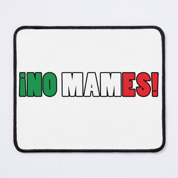 Item preview, NO MAMES MEXICAN DESIGN designed and sold by estudio3e.