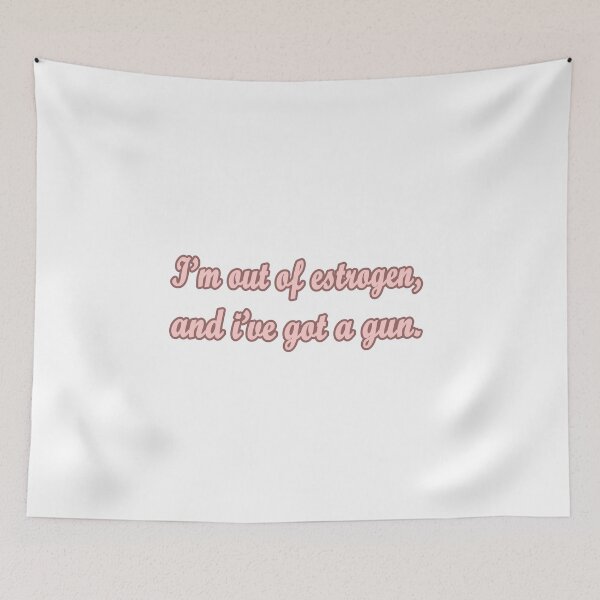 Item preview, i'm out of estrogen and i've got a gun designed and sold by JoyCreww.