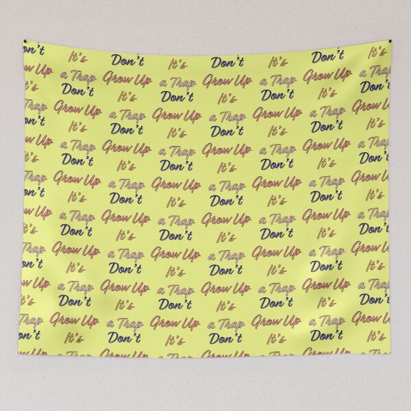 Item preview, Don't Grow up It's a Trap designed and sold by Narkusdesign.