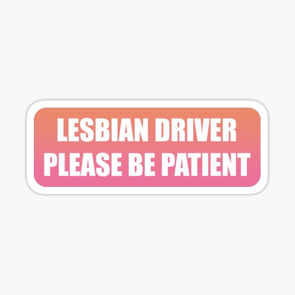 Item preview, lesbian driver please be patient designed and sold by swagbozz.
