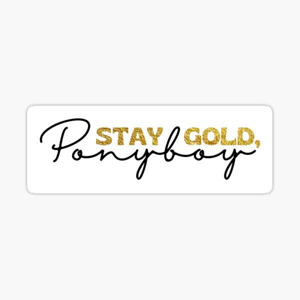 "Stay Gold, Ponyboy" Sticker for Sale by togcox | Redbubble