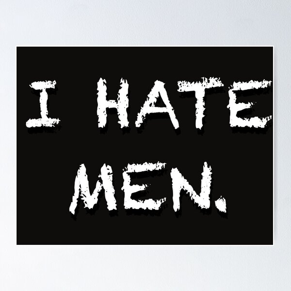 Item preview, I Hate MEN!  designed and sold by Jericho Pipinich.