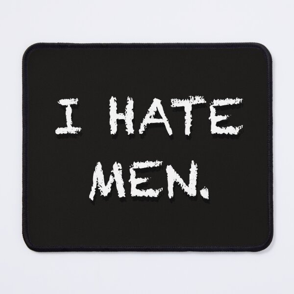Item preview, I Hate MEN!  designed and sold by Jericho Pipinich.